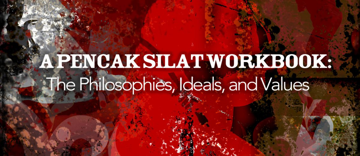 A Pencak Silat Workbook: The Philosophies, Ideals, and Values (Volume 3) 